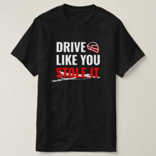 Camiseta Conducir como lo has robado - Cita de coche negrit