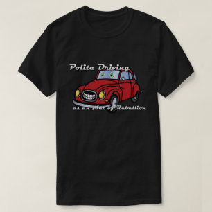 Camiseta Conducir educadamente como un acto de rebelión