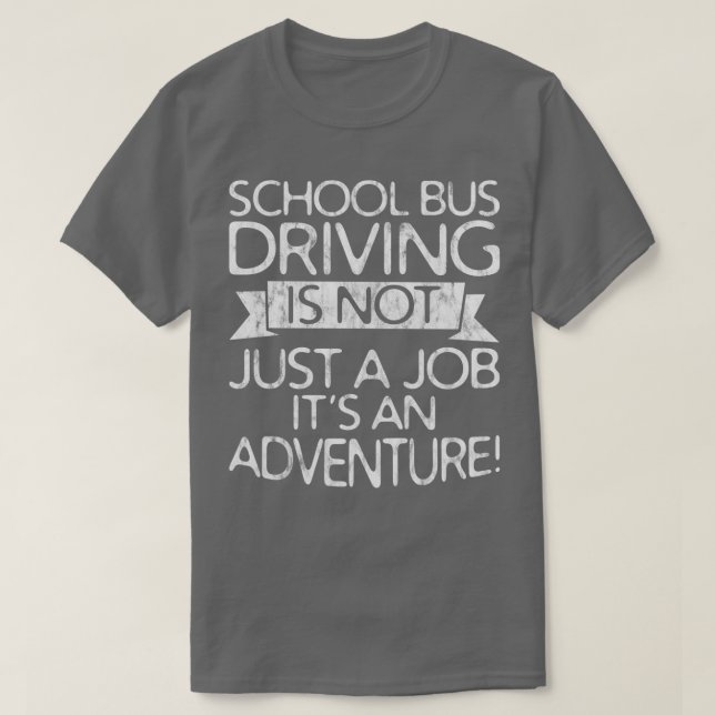 Camiseta Conducir En Autobús Escolar No Es Sólo Un Trabajo  (Diseño del anverso)