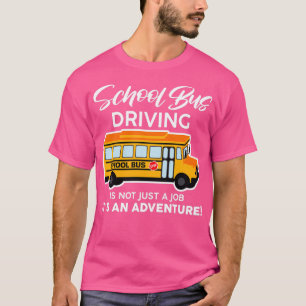 Camiseta Conducir En Autobús Escolar No Es Sólo Un Trabajo