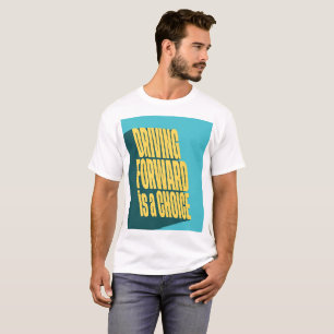 Camiseta Conducir hacia adelante es una elección