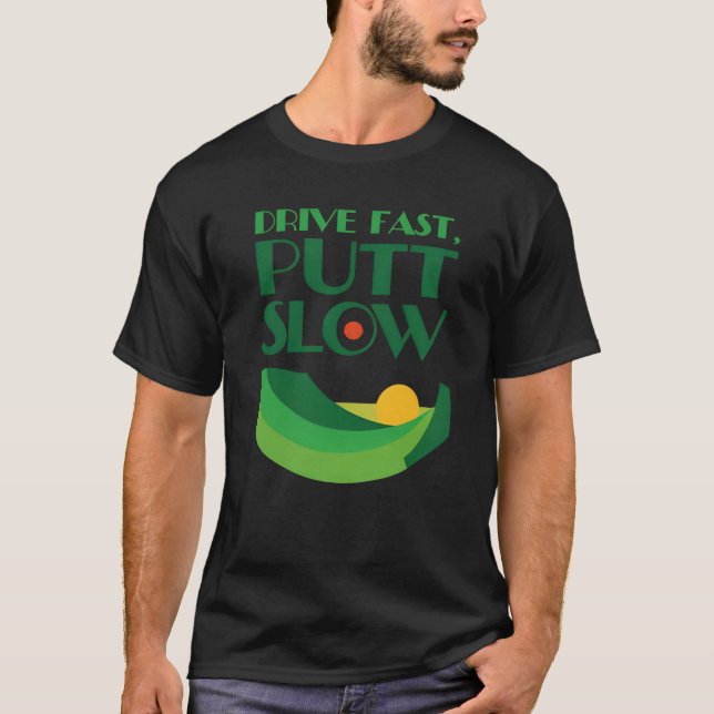 Camiseta Conducir rápido, poner lento al campo de golf (Anverso)