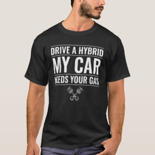 Camiseta Conducir un híbrido mi auto necesita tus Entusias