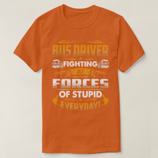 Camiseta Conductor De Autobús Combatiendo A Las Fuerzas Del (Diseño del anverso)