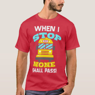 Camiseta CONDUCTOR DE AUTOBÚS DE LA ESCUELA cuando paro