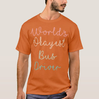 Camiseta Conductor de autobús de Okayest 7 en el mundo
