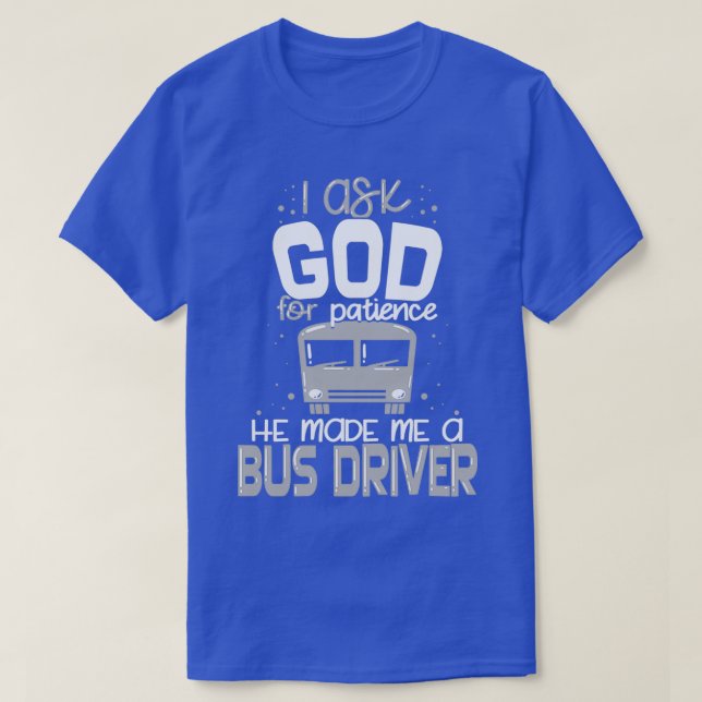 Camiseta Conductor de autobús Dios Paciencia Guay Funny Mej (Diseño del anverso)