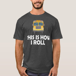 Camiseta Conductor de autobús escolar Así es como rollo 2