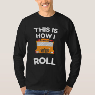 Camiseta Conductor De Autobús Escolar Así Es Como Voy