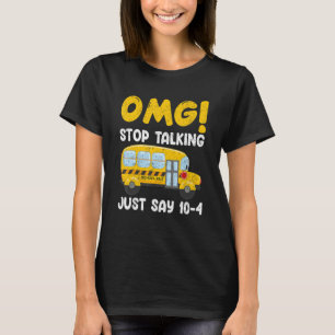 Camiseta Conductor de autobús escolar OMG Dejar de hablar s