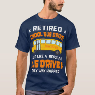 Camiseta Conductor De Autobús Escolar Retirado Igual Que Un