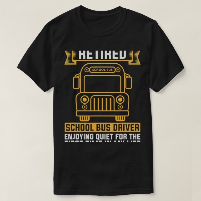 Camiseta Conductor De Autobús Escolar Retirado Para Conduct (Diseño del anverso)