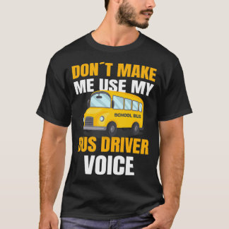 Camiseta CONDUCTOR DE AUTOBÚS ESCOLAR usa la voz de mi cond