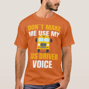 Camiseta CONDUCTOR DE AUTOBÚS ESCOLAR usa mi voz de conduct