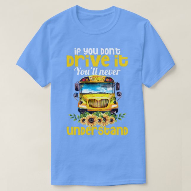 Camiseta Conductor De Autobús Escolar Usted Donx27t Conduce (Diseño del anverso)