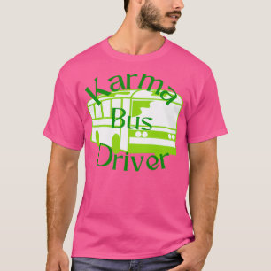 Camiseta Conductor de autobús Karma verde y afortunado TShi