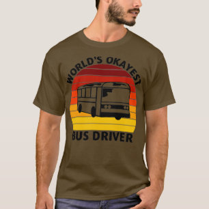 Camiseta Conductor de autobús más Okayest de Worldx27s 11