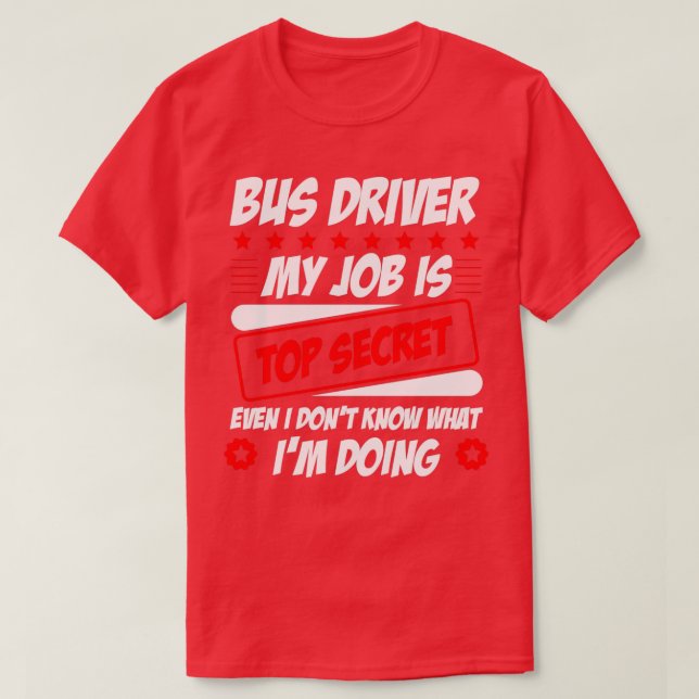 Camiseta Conductor De Autobús Mi Trabajo Es El Mayor Secret (Diseño del anverso)