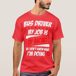 Camiseta Conductor De Autobús Mi Trabajo Es El Mayor Secret