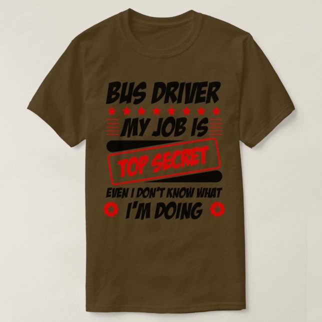 Camiseta Conductor De Autobús Mi Trabajo Es El Mayor Secret (Diseño del anverso)