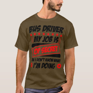 Camiseta Conductor De Autobús Mi Trabajo Es El Mayor Secret