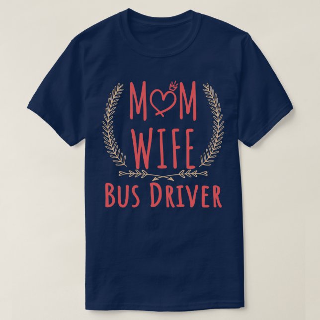 Camiseta Conductor de autobús MOM WIFE Bus Driver y orgullo (Diseño del anverso)