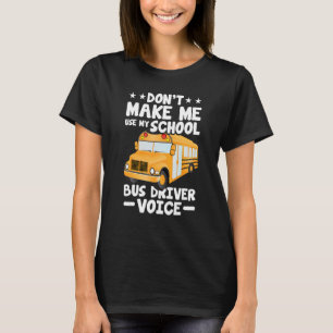 Camiseta Conductor de autobús no me hagas usar mi voz de co
