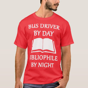 Camiseta Conductor de autobús por día bibliófilo por noche