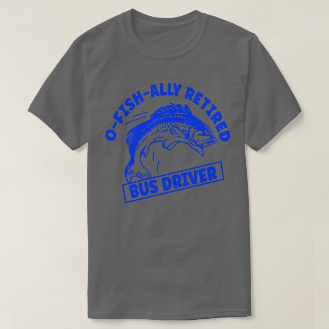 Camiseta Conductor de autobús retirado de la pesca (Diseño del anverso)