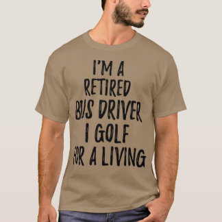 Camiseta Conductor De Autobús Retirado Yo Golf Para Un Ritm