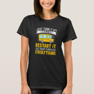 Camiseta Conductor de autobús, simplemente apáguelo, reiníc