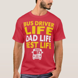 Camiseta Conductor de autobús Vida Papá Vida Mejor Autobús