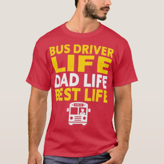 Camiseta Conductor de autobús Vida Papá Vida Mejor Autobús 