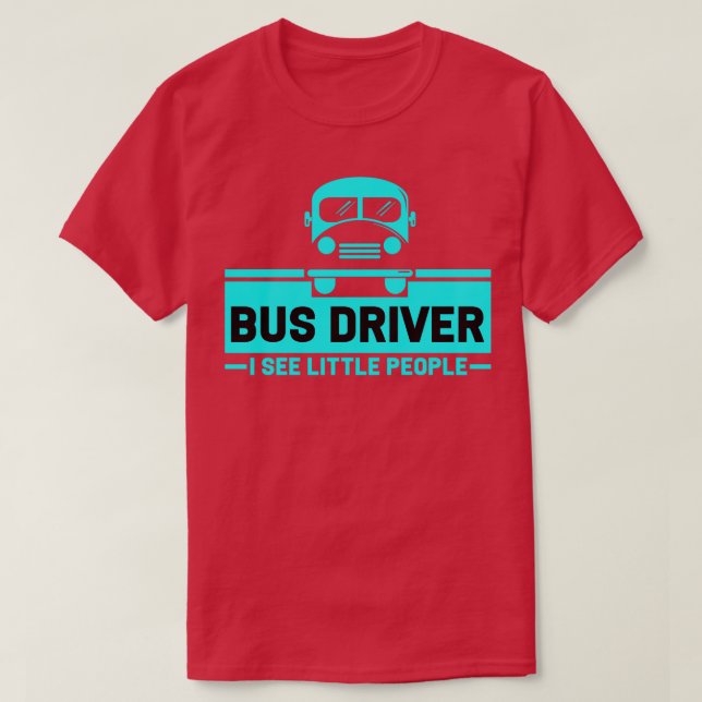 Camiseta Conductor De Autobuses De Autobús Veo Pequeñas Per (Diseño del anverso)