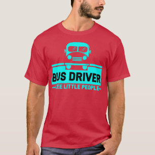 Camiseta Conductor De Autobuses De Autobús Veo Pequeñas Per