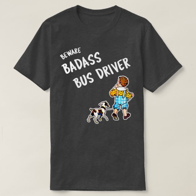 Camiseta Conductor de bus Beware Badass 2 (Diseño del anverso)