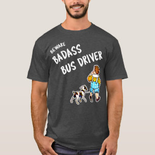 Camiseta Conductor de bus Beware Badass 2