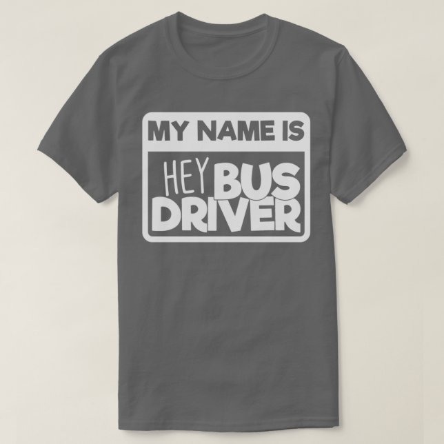 Camiseta Conductor de bus escolar regalo Mi nombre es Hey C (Diseño del anverso)