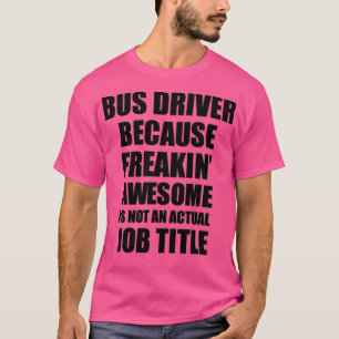 Camiseta Conductor de bus porque asombroso no es un acto