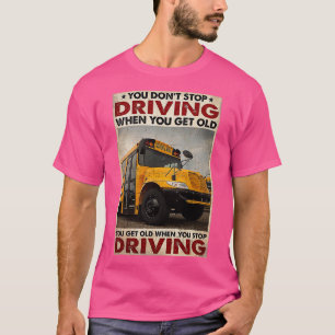 Camiseta Conductor de bus Usted donx27t deje de conducir cu