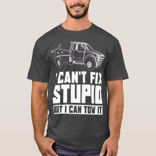 Camiseta Conductor de camión - No puedo arreglar lo estúpid