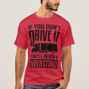 Camiseta Conductor de Camión Si No Lo Conduce Nunca Entiend