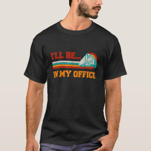 Camiseta Conductor de camiones Estaré en mi oficina de cami
