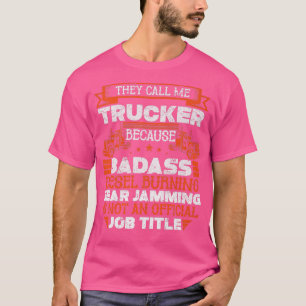 Camiseta Conductor de camiones - Gracioso Gran Camión Badas