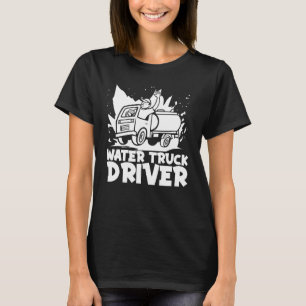 Camiseta Conductor de camiones Guay Rig Trucker Water Truc