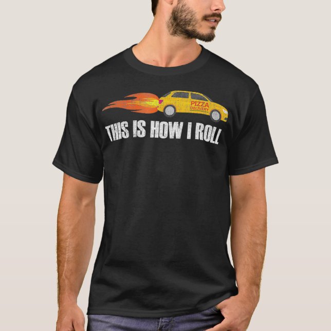 Camiseta Conductor De Entrega Rápida De Pizza - Así Es Como (Anverso)