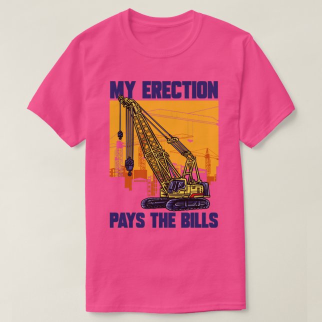 Camiseta Conductor de grúas Mi Erección Paga La Crane De La (Diseño del anverso)