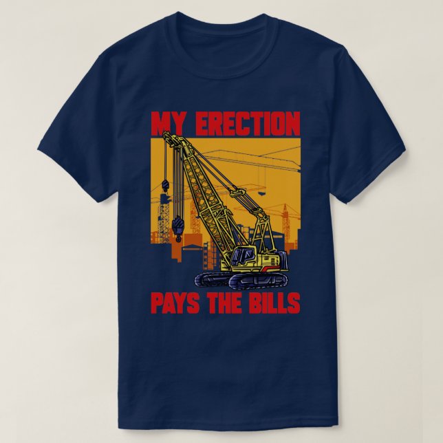 Camiseta Conductor de grúas Mi Erección Paga La Crane De La (Diseño del anverso)