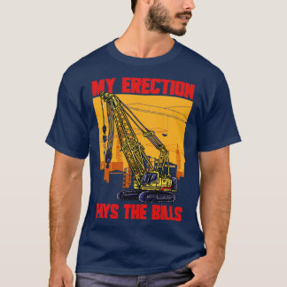 Camiseta Conductor de grúas Mi Erección Paga La Crane De La