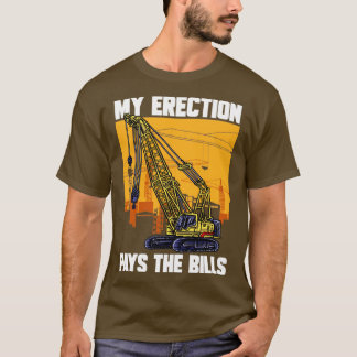 Camiseta Conductor de grúas Mi Erección Paga La Crane De La